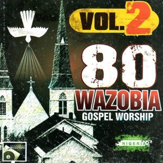 80 Wazobia Gospel Worship 2 CD