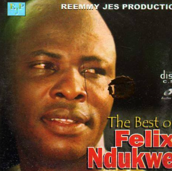 Felix Ndukwe Best Of Felix CD