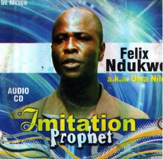 Felix Ndukwe Imitation Prophet CD
