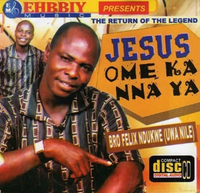 Felix Ndukwe Jesus Ome Ka Nna Ya CD