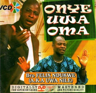 Felix Ndukwe Onye Uwa Oma Video CD