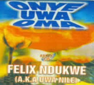 Felix Ndukwe Onye Uwa Oma CD