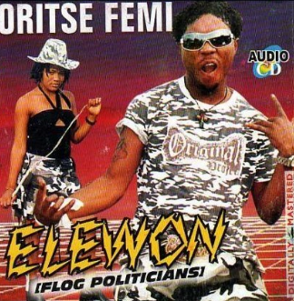 Oritse Femi Elewon Flog Politicians CD