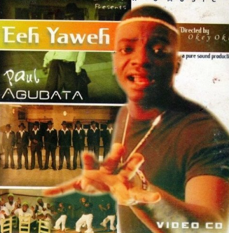 Paul Agubata Eeh Yaweh 1 Video CD