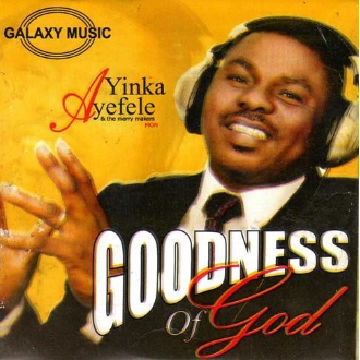Yinka Ayefele Goodness Of God CD