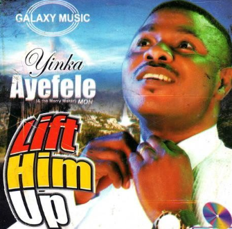 Yinka Ayefele Lift Him Up CD