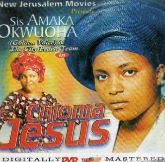 Amaka Okwuoha Chioma Jesus Video CD
