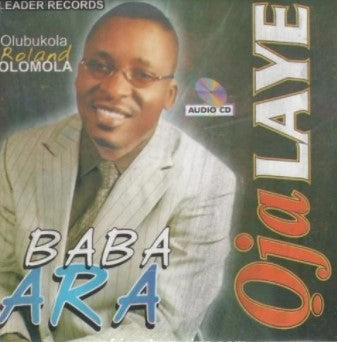 Baba Ara Ojo Laye CD