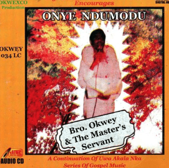 Bro Okwey Onye Ndumodu CD