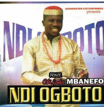 Chijioke Mbanefo Ndi Ogboto CD