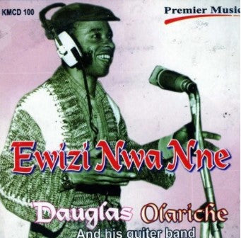 Douglas Olariche Ewizi Nwa Nne CD