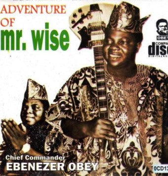 Ebenezer Obey Adventure Of Mr Wise CD