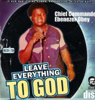 Ebenezer Obey Leave Everything To God CD