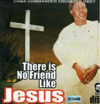 Ebenezer Obey No Friend Like Jesus CD