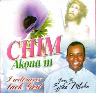 Ejike Mbaka Chim Akonam CD