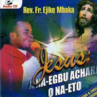 Ejike Mbaka Jesus Anaegbu Achara CD