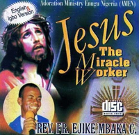 Ejike Mbaka Jesus Miracle Worker CD