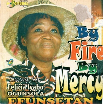 Felicia Ogunsola By Fire By Mercy CD