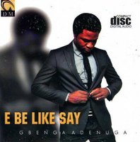 Gbenga Adeboye E Be Like Say CD