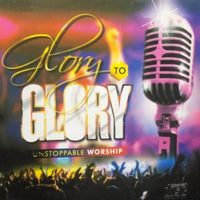 Glory To Glory Unstoppable Worship CD