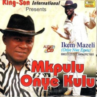 Ikem Mazeli Mkpulu Onye Kulu CD