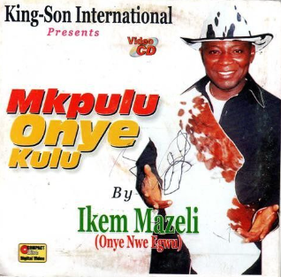 Ikem Mazeli Mkpulu Onye Kulu Video CD