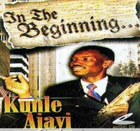Kunle Ajayi In The Begining CD