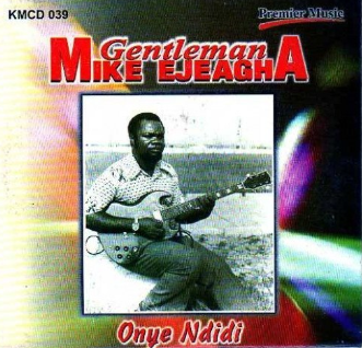 Mike Ejeagha Onye Ndidi CD
