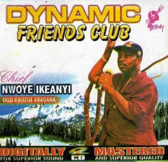 Nwoye Ikeanyi Dynamic Friends Club CD
