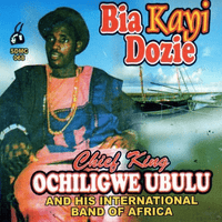 Ochiligwe Ubulu Bia Kayi Dozie CD