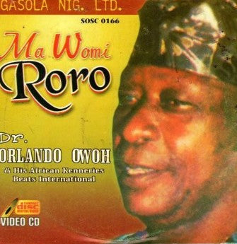 Orlando Owoh Ma Womi Roro Video CD