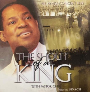 Pastor Chris The Shout Of A King CD