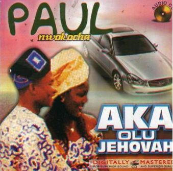 Paul Nwokocha Aka Olu Jehovah CD