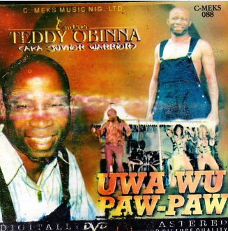Teddy Obinna Uwa Wu Paw Paw Video CD